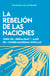 La rebelión de las naciones - Crisis del liberalismo y auge del conservadurismo popular