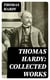 Thomas Hardy: Collected Works - 15 Novels, 53 Short Stories, 650+ Poems, Essays & Plays
