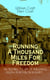 Running A Thousand Miles For Freedom – Incredible Escape of William & Ellen Craft from Slavery - A True and Thrilling Tale of Deceit, Intrigue and Breakout from the Notorious Southern Slavery