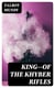 King--of the Khyber Rifles - A Romance of Adventure