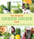 The Healthy Green Drink Diet - Advice and Recipes to Energize, Alkalize, Lose Weight, and Feel Great