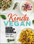 Kinda Vegan - 200 Easy and Delicious Recipes for Meatless Meals (When You Want Them)