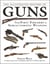The Illustrated History of Guns - From First Firearms to Semiautomatic Weapons