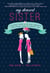 My Dearest Sister - A Heartfelt Guide to the Love, Friendship, and Lifelong Bonds of Sorority Life