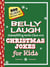 Belly Laugh Sidesplitting Santa Claus and Christmas Jokes for Kids - 350 Hilarious Christmas Jokes!