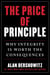 The Price of Principle - Why Integrity Is Worth the Consequences