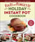 Fix-It and Forget-It Holiday Instant Pot Cookbook - 100 Festive and Delicious Favorites