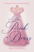 The Pink Dress - A Memoir of a Reluctant Beauty Queen
