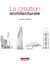 Les chemins de la création architecturale