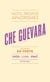 Che Guevara - mots, propos, aphorismes (1928 - La Havane - 1967)