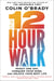 The 12-Hour Walk - Invest One Day, Conquer Your Mind, and Unlock Your Best Life