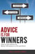 Advice is for Winners: How to Get Advice for Better Decisions in Life and Work