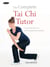 The Complete Tai Chi Tutor - A structured course to achieve professional expertise