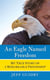 An Eagle Named Freedom - My True Story of a Remarkable Friendship