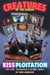 Creatures of the Screen - The Uncensored (and Unofficial) History of Kissploitation on Film, Television & Home Video
