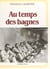 Au temps des bagnes - Nouvelle-Calédonie