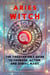 Aries Witch: The Firestarter's Guide to Courage, Action, and Zodiac Magic - Zodiac Witch Series