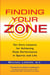 Finding Your Zone - Ten Core Lessons for Achieving Peak Performance in Sports and Life