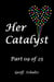 Her Catalyst – Part 09 of 25