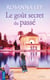Le goût secret du passé
