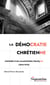 La démocratie chrétienne - Histoire d'un malentendu français (1870 -1970)