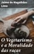 O Vegetarismo e a Moralidade das raças - Explorando a ética da alimentação e dos preconceitos raciais