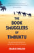 The Book Smugglers of Timbuktu - The Quest for this Storied City and the Race to Save Its Treasures