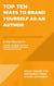 Top Ten Ways to Brand Yourself as an Author - Top Ten Series