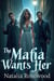 The Mafia Wants Her: An Extreme Dark Paranormal Reverse Harem Romance - Underworld Heirs
