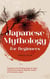 Japanese Mythology for Beginners: Experience the Exciting Sagas of Japan and Discover Step by Step the Culture of the Country Japan