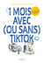 1 mois avec (ou sans) TikTok