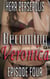 Becoming Veronica: Episode Four - Becoming, #4