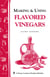 Making & Using Flavored Vinegars - Storey's Country Wisdom Bulletin A-112