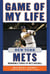 Game of My Life New York Mets - Memorable Stories of Mets Baseball