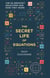 The Secret Life of Equations - The 50 Greatest Equations and How They Work