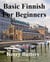 Basic Finnish For Beginners. - Foreign Languages.