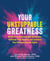 Your Unstoppable Greatness - Break Free From Imposter Syndrome, Cultivate Your Agency, and Achieve Your Ultimate Career Goals