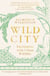 Wild City - Encounters With Urban Wildlife