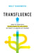 Transfluence: How to Lead with Transformative Influence in Today’s Climates of Change