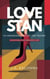 Love Stan - Co-Abhängigkeit, Sucht und Trauma - Ein Protokoll zerstörerischer Liebe