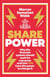 Share Power - How ordinary people can change the way that capitalism works – and make money too