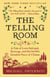 The Telling Room - A Tale of Love, Betrayal, Revenge, and the World's Greatest Piece of Cheese