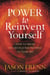 Power to Reinvent Yourself - How to Break the Destructive Patterns in Your Life