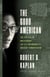 The Good American - The Epic Life of Bob Gersony, the U.S. Government's Greatest Humanitarian