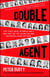 Double Agent - The First Hero of World War II and How the FBI Outwitted and Destroyed a Nazi Spy Ring