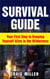 Survival Guide: Your First Step to Keeping Yourself Alive in the Wilderness
