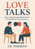 Love Talks: How to Build Stronger Relationships Through Better Communication