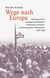 Wege nach Europa - Deutungen eines imaginierten Kontinents in deutschen, britischen und amerikanischen Printmedien, 1914-1945