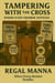 Tampering With The Cross: Subtitle: Where Every Member Testifies - The Body of Evidence Series, #2