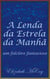 A Lenda da Estrela da Manhã (Legend of the Morning Star, Portuguese Translation)